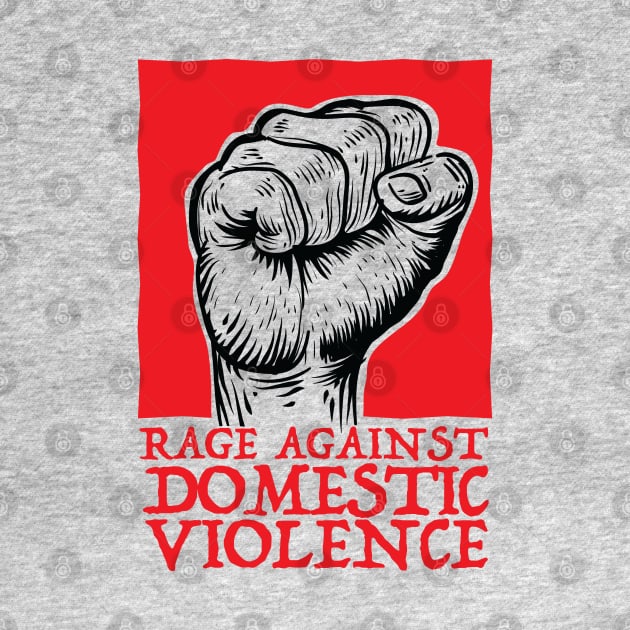 Rage Against Domestic Violence ( Propaganda Fist Red ) by Wulfland Arts